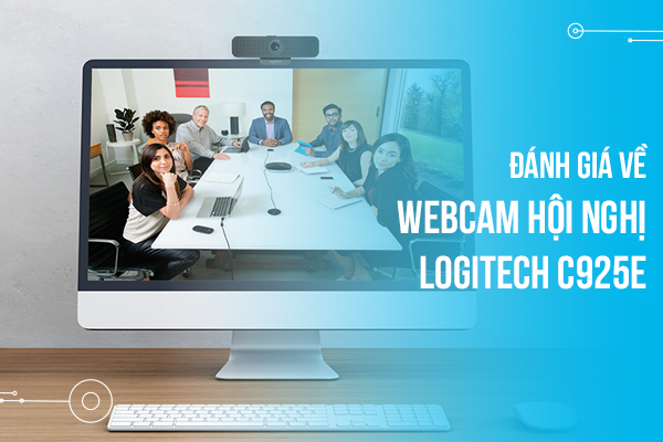 Đánh giá về webcam hội nghị Logitech C925e