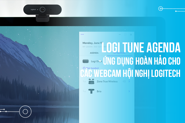 Logi Tune Agenda - Ứng dụng hoàn hảo cho các webcam hội nghị Logitech
