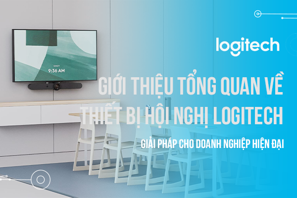 Giới thiệu tổng quan về thiết bị hội nghị Logitech – Giải pháp cho doanh nghiệp hiện đại