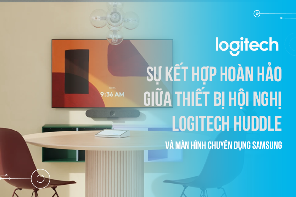 Sự kết hợp hoàn hảo giữa Thiết bị hội nghị Logitech Huddle và màn hình chuyên dụng Samsung