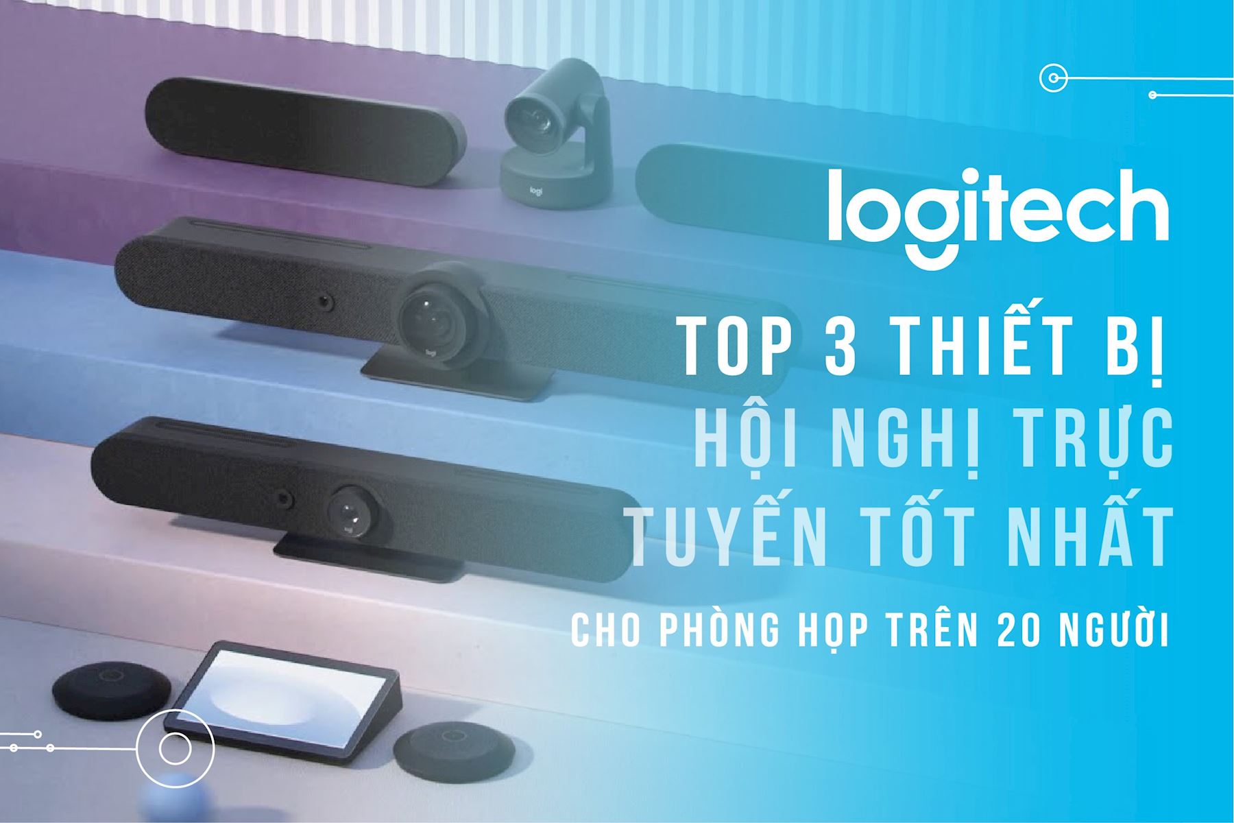 Top 3 thiết bị hội nghị trực tuyến tốt nhất cho phòng họp trên 20 người