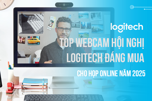 Top webcam hội nghị Logitech đáng mua cho họp online năm 2025