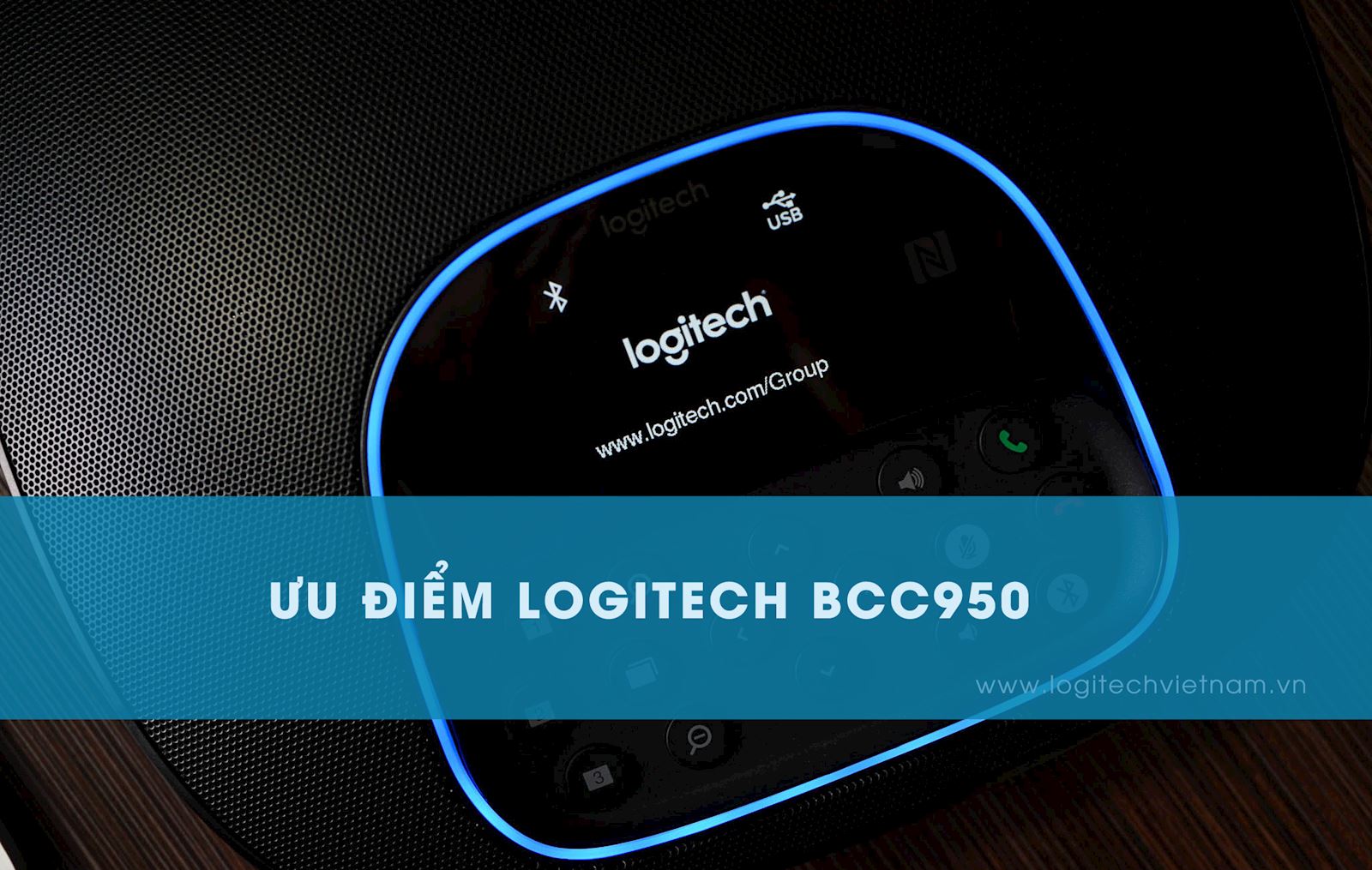 Ưu điểm của thiết bị hội nghị logitech bcc950 bạn cần biết