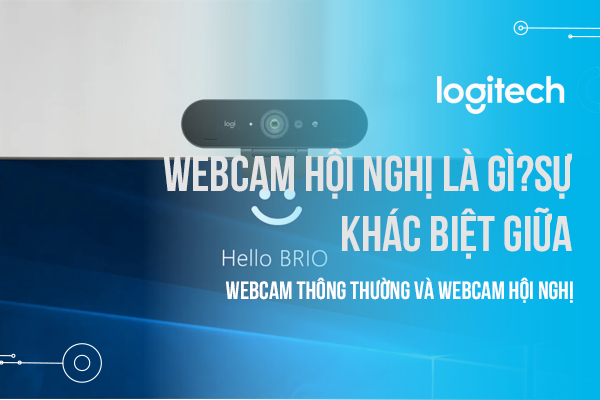 Webcam hội nghị là gì? Sự khác biệt giữa webcam thông thường và webcam hội nghị